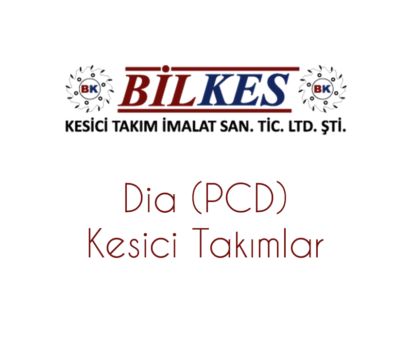 Dia (PCD) Kesici Takımlar